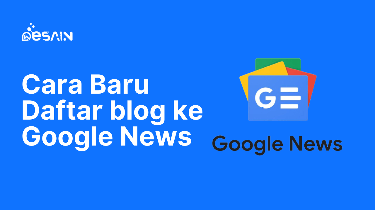 Cara Baru Daftar blog ke Google News