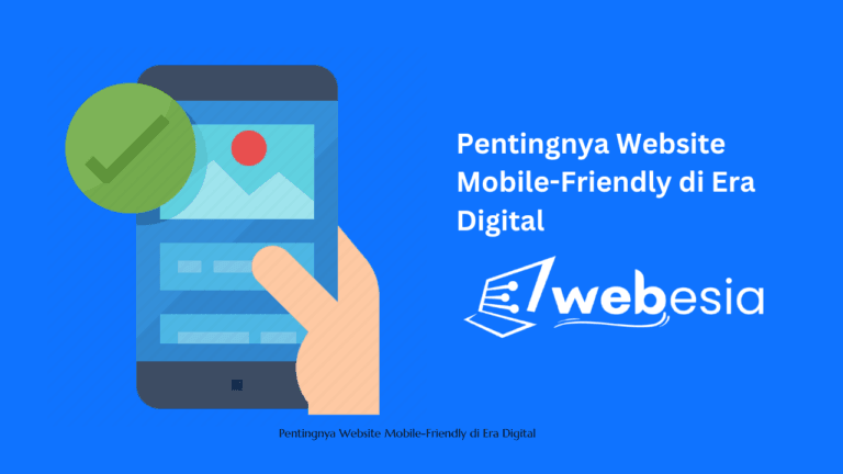 Pentingnya Website Mobile-Friendly di Era Digital