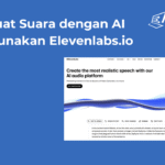 Cara Buat Suara dengan AI Menggunakan Elevenlabs.io Gratis