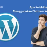 Apa Kelebihan Website Menggunakan Platform WordPress?