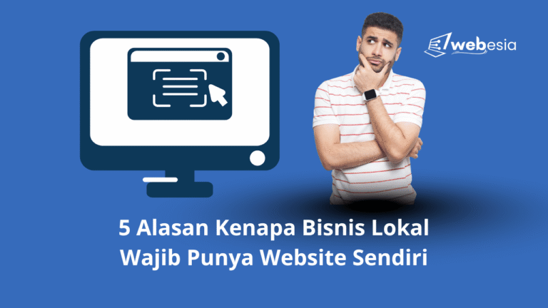 5 Alasan Kenapa Bisnis Lokal Wajib Punya Website Sendiri