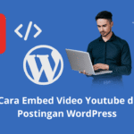 Cara Embed Video Youtube di Postingan WordPress
