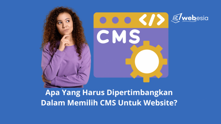 Apa Yang Harus Dipertimbangkan Dalam Memilih CMS Untuk Website